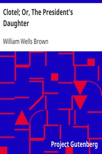 Clotel; Or, The President's Daughter book cover