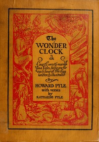 The Wonder Clock; or, four & twenty marvellous Tales: being one for each hour of the day book cover