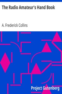 The Radio Amateur's Hand Book: A Complete, Authentic and Informative Work on Wireless Telegraphy and Telephony book cover